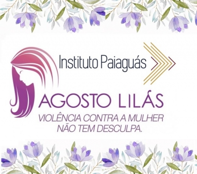 &quot;Agosto Lilás&quot; Mês de Combate a Violência Contra a Mulher.