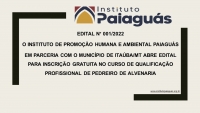 EDITAL N° 001/2022  O INSTITUTO DE PROMOÇÃO HUMANA E AMBIENTAL PAIAGUÁS EM PARCERIA COM O MUNICÍPIO DE ITAÚBA/MT ABRE EDITAL PARA INSCRIÇÃO GRATUITA NO CURSO DE QUALIFICAÇÃO PROFISSIONAL DE PEDREIRO DE ALVENARIA